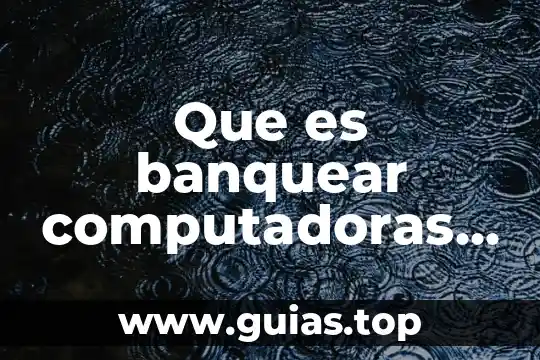Que es galeria de computadoras 4 Que es banquear computadoras automotrices