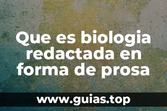 Que es la flor biologia 3 Que es biologia redactada en forma de prosa