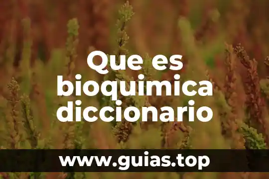 Qué es biología en bioquímica 3 Que es bioquimica diccionario