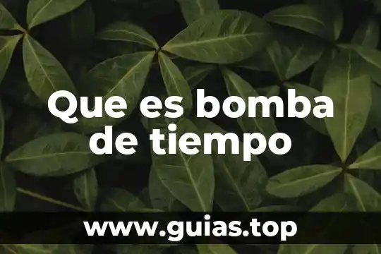 Que es una bomba tipos 4 Que es bomba de tiempo