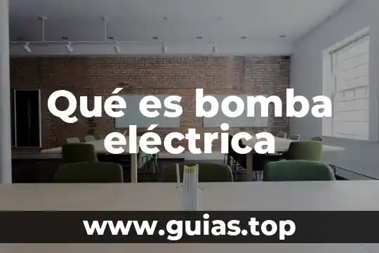 Que es una bomba tipos 3 Qué es bomba eléctrica