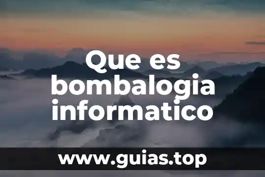 Que es bombalogia informatico