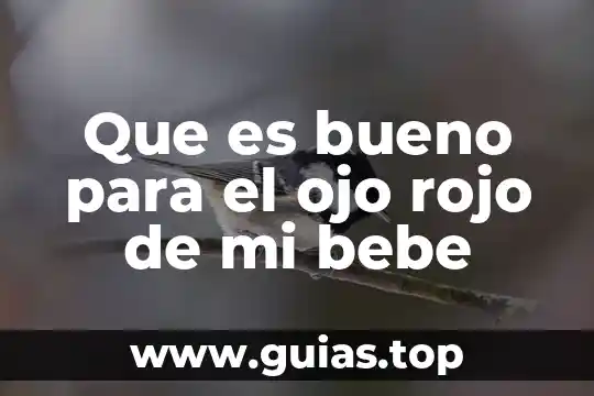 En qué semana se sabe que es el bebé 6 Que es bueno para el ojo rojo de mi bebe