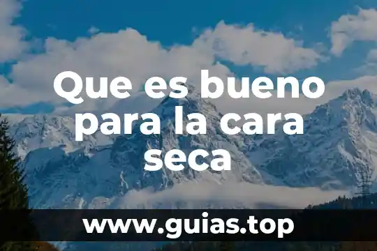 Que es bueno para kitar las manchas de la cara 3 Que es bueno para la cara seca
