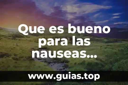 Para que es importante tomar agua cuando te enfermas 5 Que es bueno para las nauseas despues de tomar