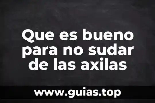 Que es lo bueno en filosofía 3 Que es bueno para no sudar de las axilas