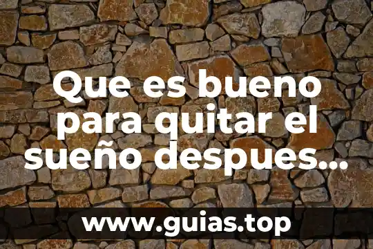 Que es bueno para quitar un chupeton 4 Que es bueno para quitar el sueño despues del almuerzo