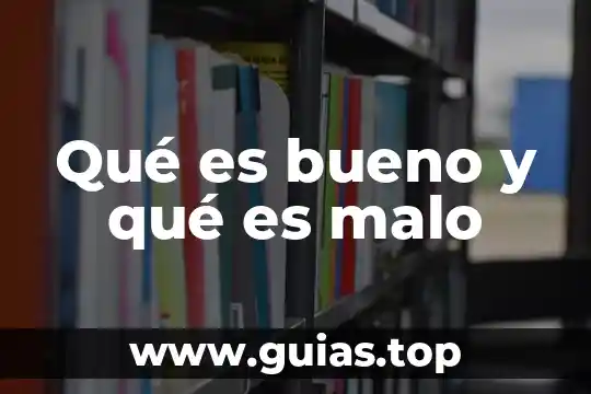 Moral saber que es bueno o malo 7 Qué es bueno y qué es malo