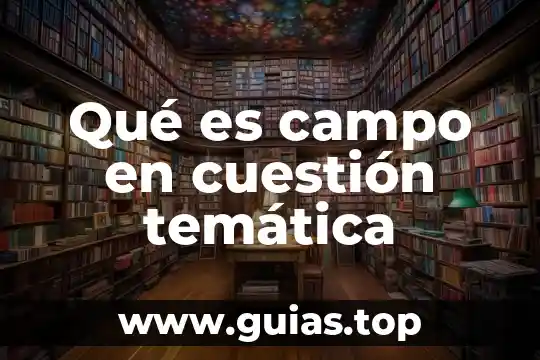 Que es una ficha tematica y para que sirve ejemplo 3 Qué es campo en cuestión temática