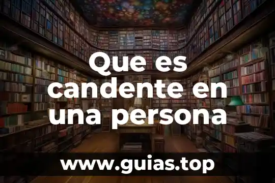 Que es forma de ser de una persona 4 Que es candente en una persona