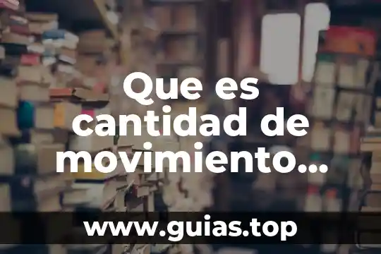 Que es la concepto de cantidad 8 Que es cantidad de movimiento fundamental