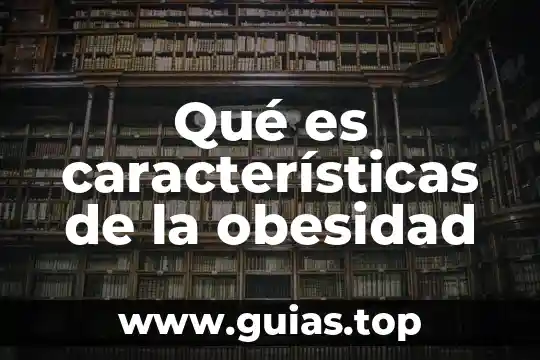 Que es un texto argumento artigacutivo y sus caracteristicas 7 Qu茅 es caracter铆sticas de la obesidad