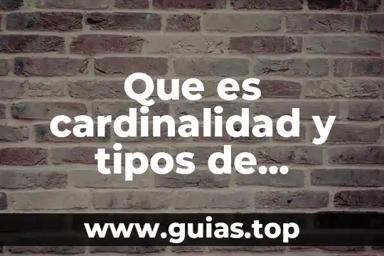 Que es una red y que tipos de red existen 8 Que es cardinalidad y tipos de cardinalidad que existen