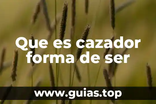 Que es ser atrasador 8 Que es cazador forma de ser