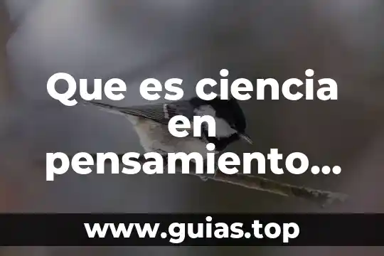 Que es el metodo cientifico del siglo veintiuno 5 Que es ciencia en pensamiento cientifico