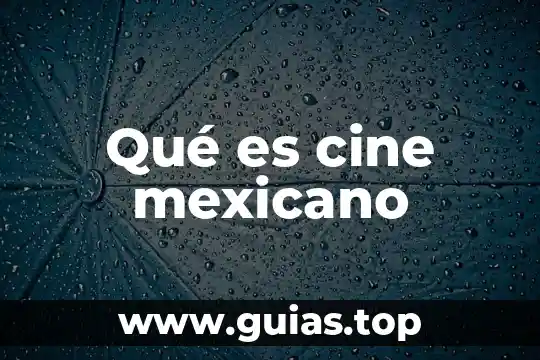 Qué es cine mexicano
