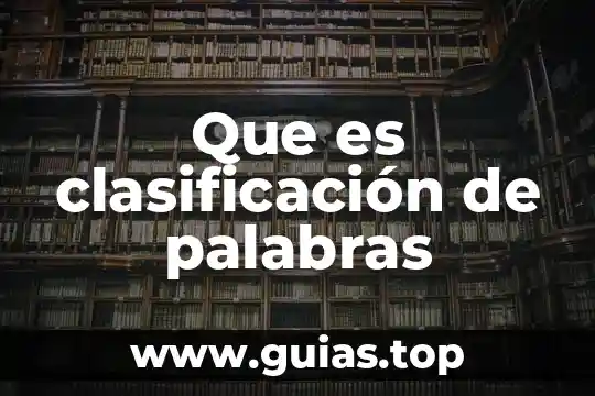 Palabras que es lo mismo pero con diferente nombre 7 Que es clasificación de palabras