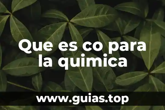 Compuesto quimica que es 6 Que es co para la quimica