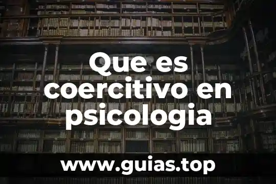 Qué es la psicología introducción 4 Que es coercitivo en psicologia