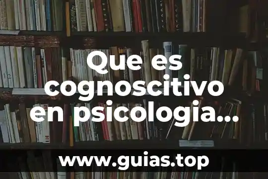 En psicología que es percepción 7 Que es cognoscitivo en psicologia según