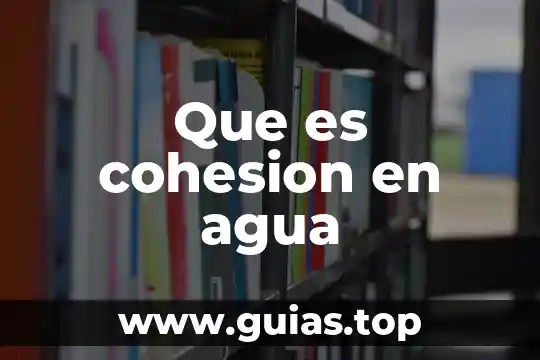 Que es la comision mundial del agua 3 Que es cohesion en agua