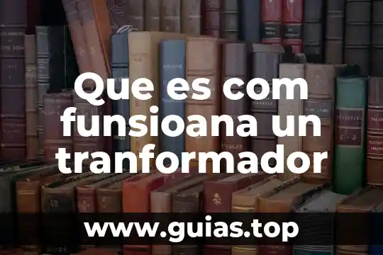 Que es com funsioana un tranformador