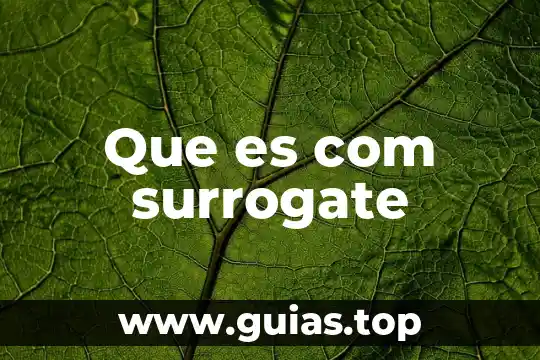 Que es com surrogate