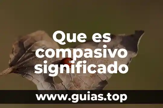 Que es un significado compuesto 6 Que es compasivo significado