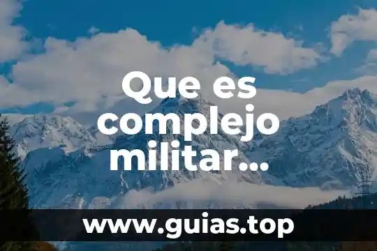 Concepto de que es una minuta militar 6 Que es complejo militar industrial