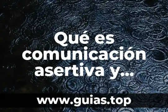 Qué es la cromatina y cuáles son sus tipos 3 Qué es comunicación asertiva y cuáles son sus elementos