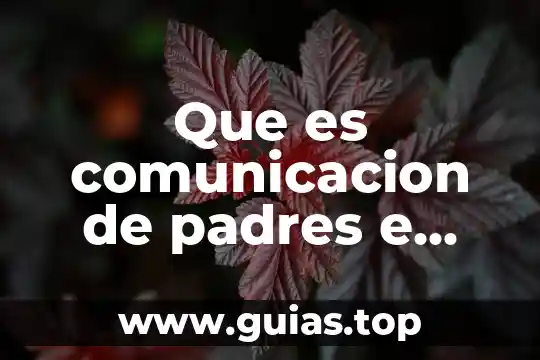 Escuela para padres que es y para que sirve 4 Que es comunicacion de padres e hijos