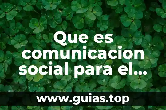 Que es el frutode la planta 3 Que es comunicacion social para el desarrollo