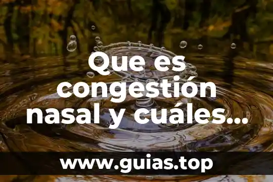Defina que es la reproducción y cuales son sus tipos 7 Que es congestión nasal y cuáles son sus causas