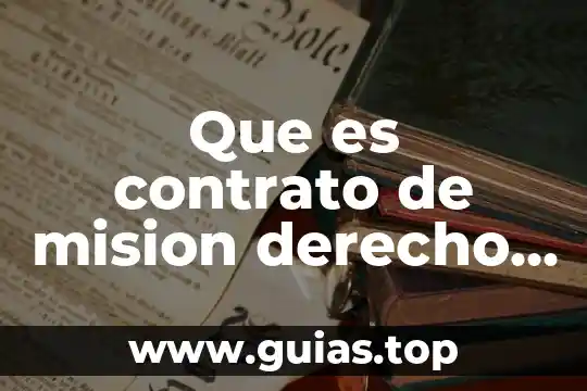 Qué es la misión visión y objetivos de una organización 4 Que es contrato de mision derecho bursatil
