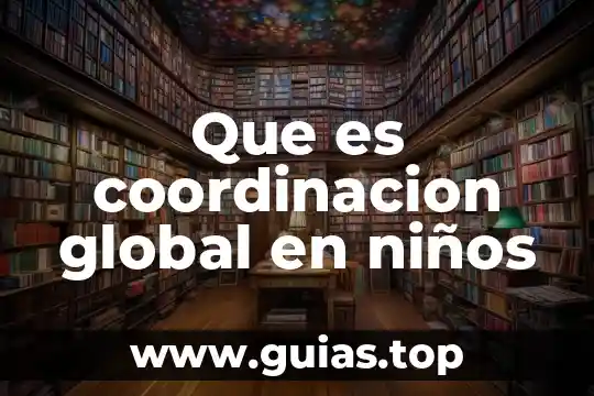 Qué es un número local o global 7 Que es coordinacion global en niños