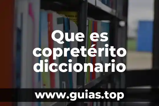 Que es linaje diccionario 6 Que es copretérito diccionario