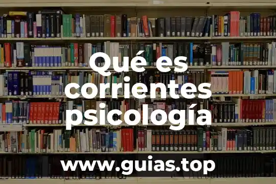 Qué es corrientes psicología