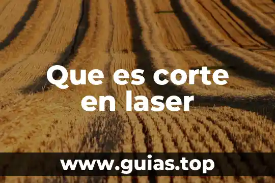 Qué es en física láser 3 Que es corte en laser