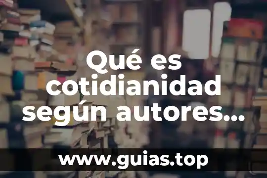 Autores que mencionan que es un virus 8 Qué es cotidianidad según autores concepto