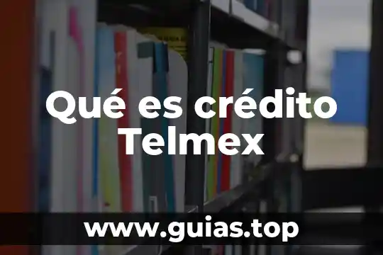 Que es un asesor de crédito 4 Qué es crédito Telmex