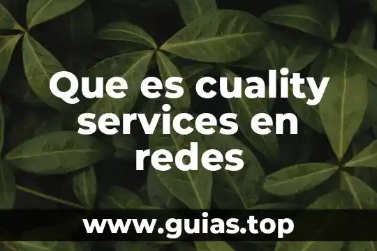 Que es cuality services en redes