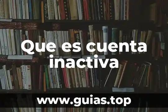 ¿Qué es la Clabe Interbancaria y número de cuenta diferencia? 8 Que es cuenta inactiva