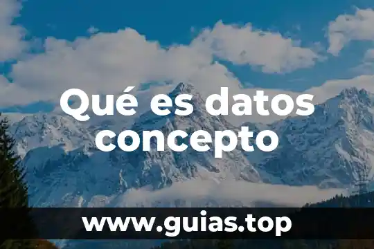 Que es recopilación de datos históricos 8 Qué es datos concepto