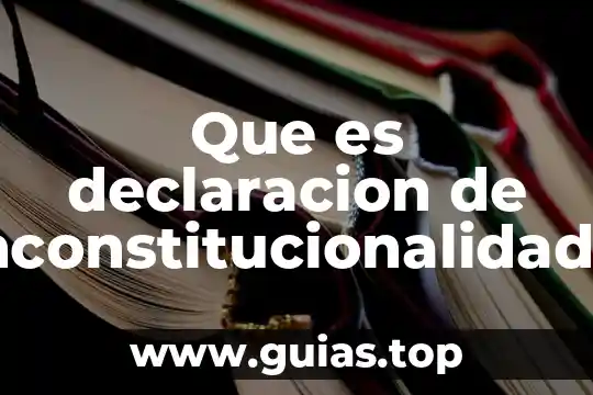 Declaración Universal de los Derechos Humanos para adolescentes que es 5 Que es declaracion de inconstitucionalidad en mexico