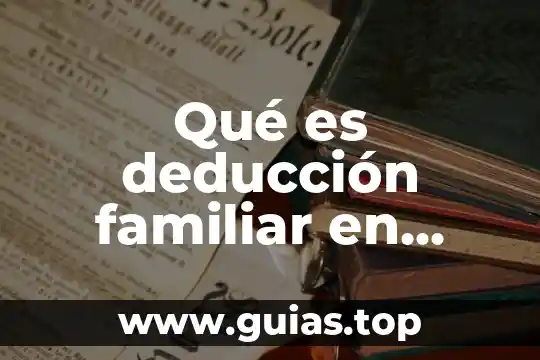 Que es protocolo familiar 5 Qué es deducción familiar en economía