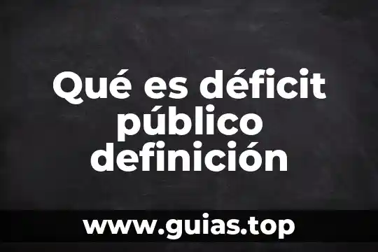 Que es el interes publico fundamental 5 Qué es déficit público definición