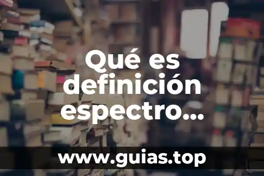 Qué es el control previo definición 7 Qué es definición espectro electromagnético