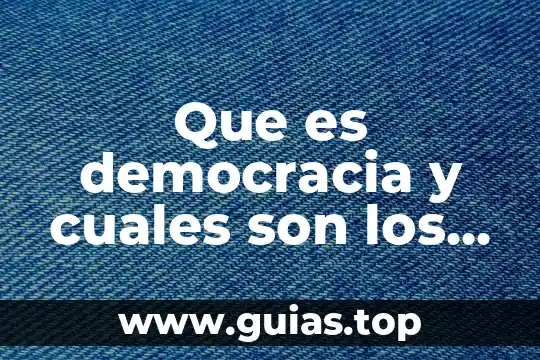 Qué es un espejo cóncavo y cuáles son sus características 3 Que es democracia y cuales son los tipos de democracia