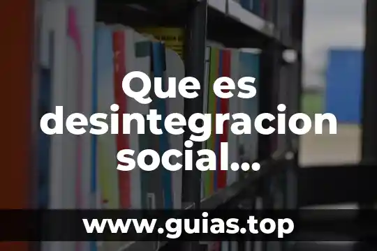 Qué es una introducción, aplicación, celdas o definición 3 Que es desintegracion social definicion
