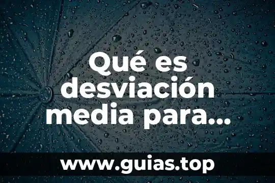 Qué es desviación estándar toda la teoría 4 Qué es desviación media para datos agrupados